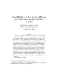 Using Hit Rates to Test for Racial Bias in Law Enforcement: Vehicle Searches in Wichita Nicola Persico and Petra Todd University of Pennsylvaniay November 18, 2004