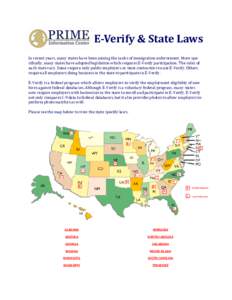 E-Verify & State Laws In recent years, many states have been joining the ranks of immigration enforcement. More specifically, many states have adopted legislation which requires E-Verify participation. The rules of each 