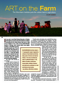 ART on the Farm The Wormfarm Institute puts the culture back in agriculture by JEFF HUEBNER  PUBLIC ART REVIEW | VOL. 23 NO. 2 • ISSUE 46