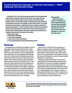 Trusted Automated eXchange of Indicator Information — TAXII™  Enabling Cyber Threat Information Exchange TAXII defines a set of services and message exchanges that, when implemented, enable sharing of actionable cybe