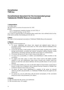 Constitution TWR Inc Constitutional document for the incorporated group: Tablelands Wildlife Rescue Incorporated  1 Interpretation