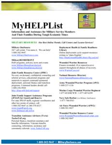 MyHELPList Information and Assistance for Military Service Members And Their Families During Tough Economic Times MILITARY RESOURCES Our Best Online Portals, Call Centers and Locator Services! Military OneSource 24/7 cal
