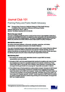 Journal Club 101 Framing Policy and Public Health Advocacy Title: Changing Policy Framing as a Deliberate Strategy for Public Health Advocacy: A Qualitative Policy Case Study of Minimum Unit Pricing of Alcohol