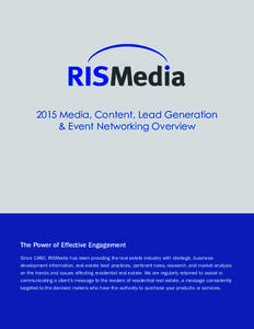 2015 Media, Content, Lead Generation & Event Networking Overview The Power of Effective Engagement Since 1980, RISMedia has been providing the real estate industry with strategic, businessdevelopment information, real es