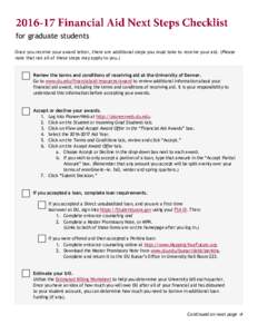 for graduate students Once you receive your award letter, there are additional steps you must take to receive your aid. (Please note that not all of these steps may apply to you.) Review the terms and conditions of recei