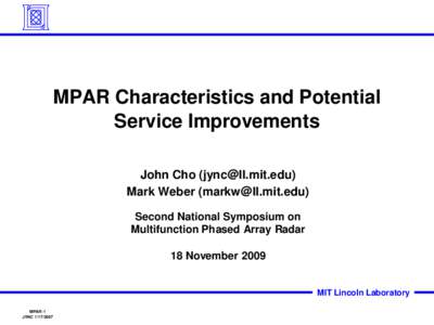 MPAR Characteristics and Potential Service Improvements John Cho ([removed]) Mark Weber ([removed]) Second National Symposium on Multifunction Phased Array Radar