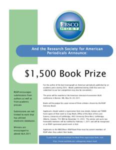 And the Research Society for American Periodicals Announce: $1,500 Book Prize For the author of the best monograph on American periodicals published by an academic press during[removed]Books published during 2009 that wer