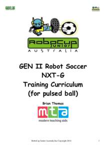 GEN II Robot Soccer NXT-G Training Curriculum (for pulsed ball) Brian Thomas