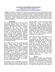 A method for testing bullets at reduced velocity Michael Courtney, PhD and Amy Courtney, PhD Ballistics Testing Group, P.O. Box 24, West Point, NY 10996 ,   Abstr