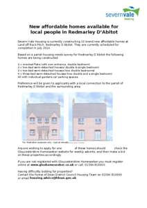 New affordable homes available for local people in Redmarley D’Abitot Severn Vale Housing is currently constructing 10 brand new affordable homes at Land off Rock Pitch, Redmarley D’Abitot. They are currently schedul