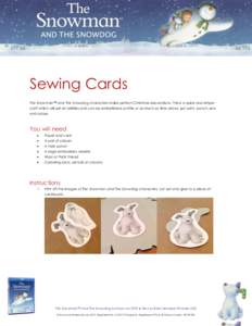 Sewing Cards The Snowman™ and The Snowdog characters make perfect Christmas decorations. This is a quick and simple craft which will suit all abilities and can be embellished as little or as much as time allows ; just 