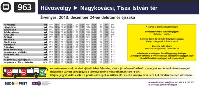 963  H vösvölgy ► Nagykovácsi, Tisza István tér Érvényes: 2013. december 24-én délután és éjszaka  H vösvölgy