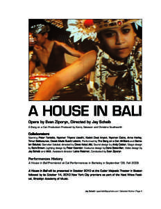 A HOUSE IN BALI Opera by Evan Ziporyn, Directed by Jay Scheib A Bang on a Can Production Produced by Kenny Salveson and Christine Southworth Collaborators Starring Peter Tantsits, Nyoman Triyana Usadh i, Kadek Dewi Aryan