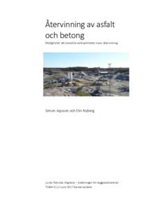 Återvinning av asfalt och betong Möjligheter att utveckla verksamheten inom återvinning Simon Jepsson och Elin Nyberg