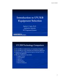 [removed]Introduction to UV/EB Equipment Selection Stephen C. Lapin, Ph.D. Applications Specialist