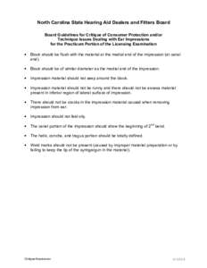 North Carolina State Hearing Aid Dealers and Fitters Board Board Guidelines for Critique of Consumer Protection and/or Technique Issues Dealing with Ear Impressions for the Practicum Portion of the Licensing Examination 