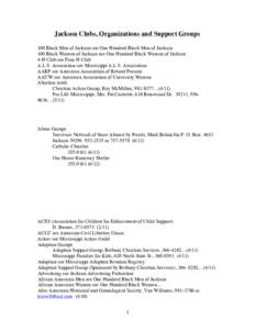 Jackson Clubs, Organizations and Support Groups 100 Black Men of Jackson see One Hundred Black Men of Jackson 100 Black Women of Jackson see One Hundred Black Women of Jackson 4-H Club see Four-H Club A.L.S. Association 