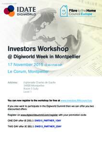 in cooperation with:  Investors Workshop @ Digiworld Week in Montpellier 17 November:30-17:00 CET Le Corum, Montpellier