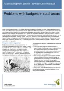 Rural Development Service Technical Advice Note 22  Problems with badgers in rural areas Great Britain supports some of the highest densities of badgers in Europe, with over 30 per square kilometre in some areas. Nationa