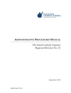 ADMINISTRATIVE PROCEDURES MANUAL Elk Island Catholic Separate Regional Division No. 41 September 2012