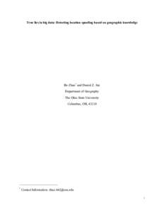 True lies in big data: Detecting location spoofing based on geographic knowledge  Bo Zhao* and Daniel Z. Sui Department of Geography The Ohio State University Columbus, OH, 43210