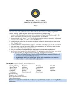 PREPARING A SUCCESSFUL INDIANA ARTISAN APPLICATION ARTS For your work to be part of the Indiana Artisan brand, it should successfully complete the jurying process. Applicants may include any artisan who, or business that