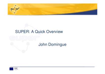 SUPER: A Quick Overview John Domingue Querying the Process Space  © SUPER