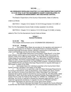 SCC NO. ____ AN ORDINANCE REPEALING CHAPTER[removed]AND REENACTING CHAPTER[removed]OF TITLE 15 OF THE SACRAMENTO COUNTY CODE RELATING TO STORMWATER MANAGEMENT AND DISCHARGE CONTROL The Board of Supervisors of the County of S