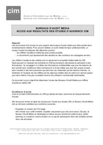 cim C entre d’ I nformation sur les M édias A. S . B . L. C entrum voor I nformatie over de M edia V . Z. W BUREAUX D’AUDIT MEDIA ACCES AUX RESULTATS DES ETUDES D’AUDIENCE CIM