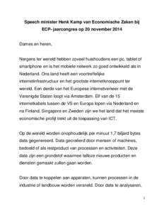 Speech minister Henk Kamp van Economische Zaken bij ECP- jaarcongres op 20 november 2014 Dames en heren,  Nergens ter wereld hebben zoveel huishoudens een pc, tablet of