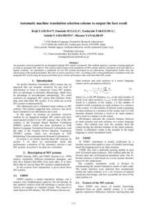 Automatic machine translation selection scheme to output the best result Keiji YASUDA*†, Fumiaki SUGAYA*, Toshiyuki TAKEZAWA*, Seiichi YAMAMOTO*, Masuzo YANAGIDA† * ATR Spoken Language Translation Research Laboratori