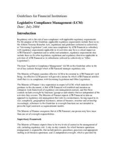 Guidelines for Financial Institutions Legislative Compliance Management (LCM) Date: July 2004 Introduction Regulatory risk is the risk of non-compliance with applicable regulatory requirements. For the purpose of this Gu