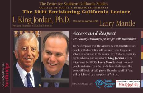 The Center for Southern California Studies C O L L E G E O F S O C I A L & B E H AV I O R A L S C I E N C E S The 2014 Envisioning California Lecture  I. King Jordan, Ph.D.