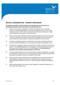 SPECIAL CONSIDERATION - STUDENT PROCEDURE The College expectation is that all students sit all assessments on the day they are scheduled and submit all take home tasks on the due date and time[removed]Students should obtai