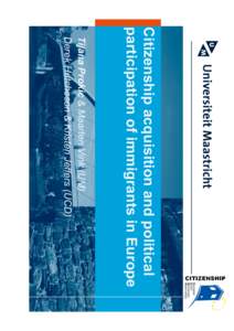 Citizenship acquisition and political participation of immigrants in Europe Tijana Prokic & Maarten Vink (UM) Derek Hutcheson & Kristen Jeffers (UCD)  Socialization, Naturalization and Immigrant Political