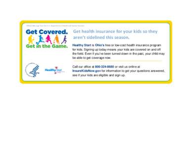 Official Message from the U.S. Department of Health and Human Services  Get health insurance for your kids so they aren’t sidelined this season. Healthy Start is Ohio’s free or low-cost health insurance program for k