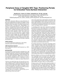 Peripheral Array of Tangible NFC Tags: Positioning Portals for Embodied Trans-Surface Interaction Shenfeng Fei, Andrew M. Webb, Andruid Kerne, Yin Qu, Ajit Jain Interface Ecology Lab, Department of Computer Science and E