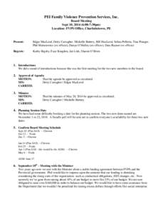 PEI Family Violence Prevention Services, Inc. Board Meeting Sept 10, [removed]:00-7:30pm) Location: FVPS Office, Charlottetown, PE  Present: