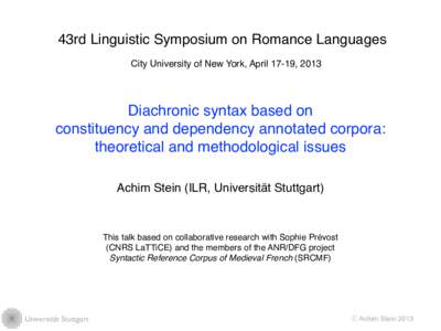 43rd Linguistic Symposium on Romance Languages City University of New York, April 17-19, 2013 Diachronic syntax based on constituency and dependency annotated corpora: theoretical and methodological issues
