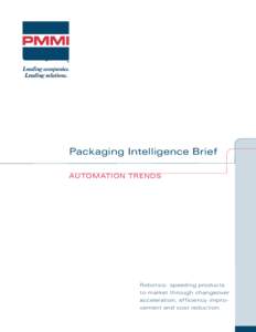 Packaging Intelligence Brief AUTOMATION TRENDS Robotics: speeding products to market through changeover acceleration, efficiency improvement and cost reduction