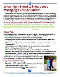 What might I need to know about Managing a Crisis Situation? Generally, when a child is engaged in the active, disruptive stage of a behavior, such as a tantrum or aggression, the essential focus has to be on the safety 