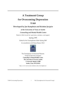 A Treatment Group for Overcoming Depression TI 069 Developed by Jan Kamphuis and Kristine Jacquin at the University of Texas at Austin Counseling and Mental Health Center