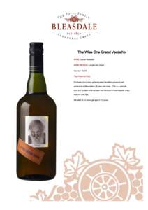 The Wise One Grand Verdelho WINE: Grand Verdelho WINE REGION: Langhorne Creek Alcohol: 18.5% TASTING NOTES: Produced from juicy golden sweet Verdelho grapes handpicked from Bleasdale’s 80 year old vines. This is a smoo
