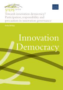 Towards innovation democracy? Participation, responsibility and precaution in innovation governance Andy Stirling  Innovation