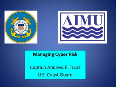 Managing Cyber Risk  Captain Andrew E. Tucci U.S. Coast Guard  Ships Then