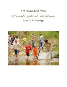The Rivers and More: A Teacher’s Guide to Ozark National Scenic Riverways Contributors: