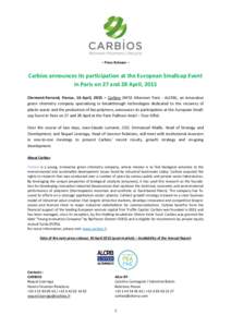 – Press Release –  Carbios announces its participation at the European Smallcap Event in Paris on 27 and 28 April, 2015 Clermont-Ferrand, France, 16 April, 2015 – Carbios (NYSE Alternext Paris : ALCRB), an innovati