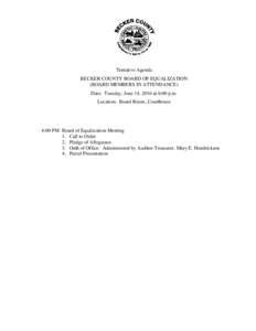 Tentative Agenda BECKER COUNTY BOARD OF EQUALIZATION (BOARD MEMBERS IN ATTENDANCE) Date: Tuesday, June 14, 2016 at 6:00 p.m. Location: Board Room, Courthouse