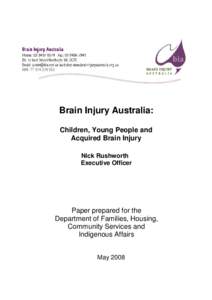 Brain Injury Australia: Children, Young People and Acquired Brain Injury Nick Rushworth Executive Officer
