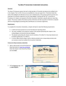Tau Beta Pi Convention Credentials Instructions Overview The State of Tennessee requires that each voting member at Convention be elected and certified by his or her chapter. Prior to 2015, this was accomplished by a two
